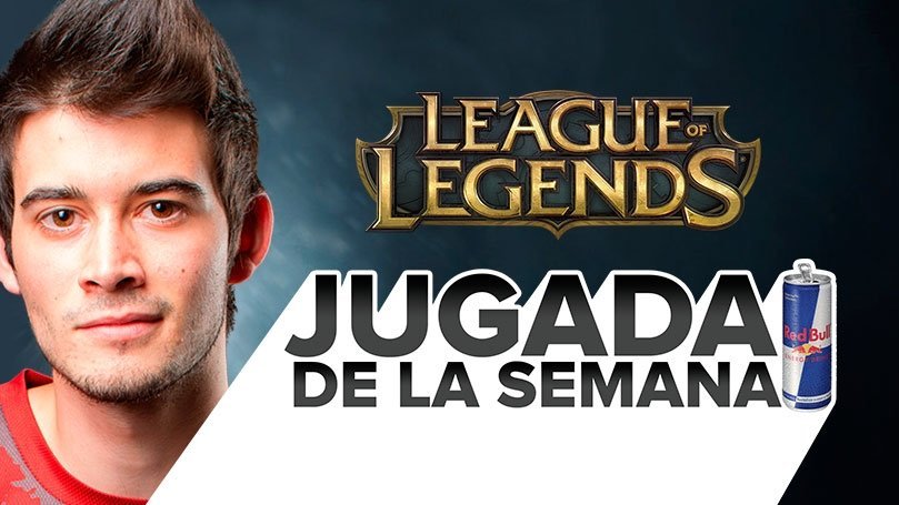 Red Bull presenta… La jugada de la semana [LoL]
