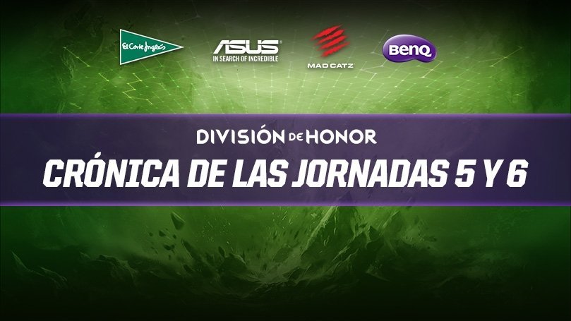 Crónica de las jornadas 5 y 6 de LoLHonor