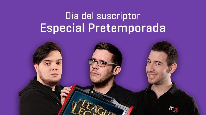 Día del suscriptor especial Pretemporada